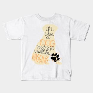 I were a dog my tail would be wagging yellow lab sitting Kids T-Shirt